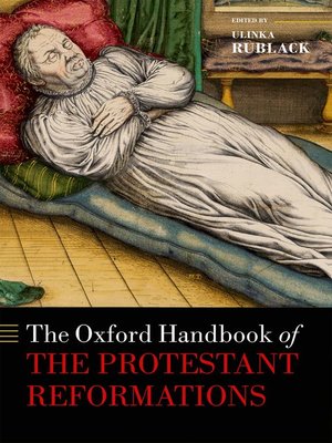The Oxford Handbook of the Protestant Reformations by Ulinka Rublack